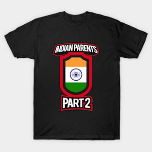 Proud of Parenting Skills Indian Parents Part 2 Funny T-Shirt